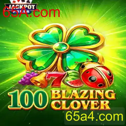 Explore o Mundo Empolgante de 100BlazingClover: Um Novo Jogo Inovador na Era Digital